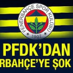 Fenerbahçe ye PFDK dan şok ceza